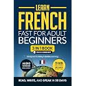 Learn French Fast for Adult Beginners: 3-in-1 Workbook: Master French with 15-Minute Daily Lessons, Practical Exercises, Useful Words & Phrases, and Essential Grammar Rules to Live By (Easy French)