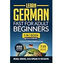 Learn German Fast for Adult Beginners: 3-in-1 Workbook: Speak German in 30 Days — Quick 15-Minute Lessons, Short Stories & Key Vocabulary (German Made Easy)