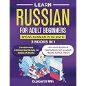 Learn Russian for Adult Beginners: 3 Books in 1: Speak Russian in 30 Days!
