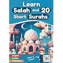 Learn Salah and 20 Short Surahs: Illustrated and colorful book with audio and videos to teach Muslim kids (boys & girls) and beginners how to perform ... ablutions in Islam, with phonetics and audio.