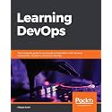 Learning DevOps: The complete guide to accelerate collaboration with Jenkins, Kubernetes, Terraform and Azure DevOps