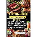 Lectin Free Diet Cookbook: Quick and Easy Gluten-Free Dairy-Free Gut-Friendly High Protein Recipes for Weight Loss, Autoimmune Disorders, IBS, Hashimoto's & Inflammation [30-Day Lectin-Free Meal Plan]