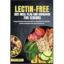 LECTIN-FREE DIET MEAL PLAN AND COOKBOOK FOR SENIORS: Tasty And Nutritious Recipes to Enhance Gut Health, Achieve Weight Loss and Feel Great.