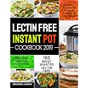 Lectin Free Instant Pot Cookbook: 100 Most Wanted Lectin Free Recipes for Your Instant Pot Pressure Cooker to Lose Weight, Heal Gut and Live Lectin-Free
