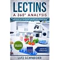 Lectins – A 360° Analysis: Why Lectins make you sick and how we can reduce our Lectin intake to live more healthy lives – background, guidelines, dietary change, recipes