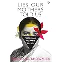 LIES OUR MOTHERS TOLD US: The Indian Woman’s Burden