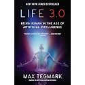 Life 3.0: Being Human in the Age of Artificial Intelligence