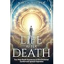 Life After Death: True Near-Death Experiences to Give Emotional Comfort and Spiritual Inspiration