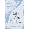 Life After Pet Loss: Daily Reflections for Working Through Grief