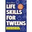Life Skills for Tweens: How to Cook, Make Friends, Be Self Confident and Healthy. Everything a Pre Teen Should Know to Be a Brilliant Teenager (Life Skills for Tweens & Teens)