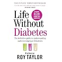 Life Without Diabetes: The definitive guide to understanding and reversing your type 2 diabetes
