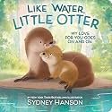 Like Water, Little Otter: My Love for You Goes On and On - A Heartfelt Board Book about the Bond and Love between a Mom and Child