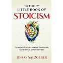 The Little Book of Stoicism: Timeless Wisdom to Gain Resilience, Confidence, and Calmness