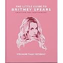 The Little Guide to Britney Spears: Stronger than Yesterday (Little Books of Music)