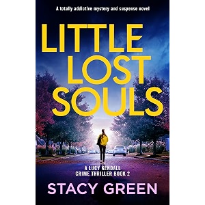 little lost souls a totally addictive mystery and suspense novel a lucy kendall crime thriller book 2