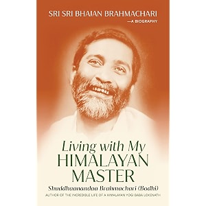 living with my himalayan master sri sri bhajan brahmachari - a biography