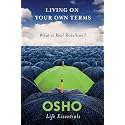 Living on Your Own Terms: What Is Real Rebellion? (Osho Life Essentials)
