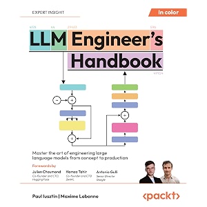 llm engineer39s handbook master the art of engineering large language models from concept to production