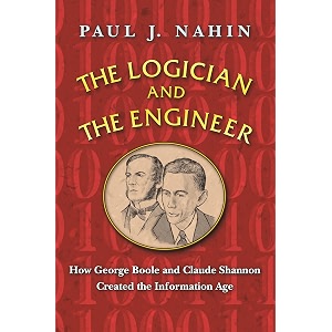 the logician and the engineer how george boole and claude shannon created the information age