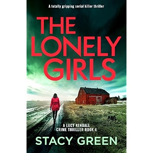 the lonely girls a totally gripping serial killer thriller a lucy kendall crime thriller book 4