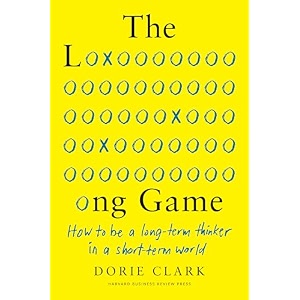 the long game how to be a long-term thinker in a short-term world