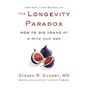 The Longevity Paradox: How to Die Young at a Ripe Old Age (The Plant Paradox, 4)