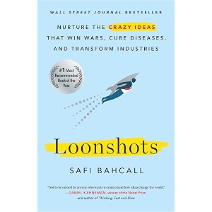 loonshots nurture the crazy ideas that win wars cure diseases and transform industries
