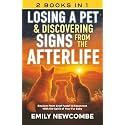 Losing A Pet & Discovering Signs From The Afterlife (2 Books In 1): Recover From Grief Faster & Reconnect With the Spirit of Your Fur Baby