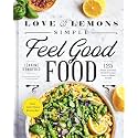Love and Lemons Simple Feel Good Food: 125 Plant-Focused Meals to Enjoy Now or Make Ahead: A Cookbook