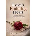 Love’s Enduring Heart: Life Poems of Devotion, Longing, Sorrow, and Hope