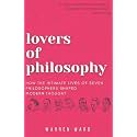 Lovers of Philosophy: How the Intimate Lives of Seven Philosophers Shaped Modern Thought