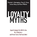 Loyalty Myths: Hyped Strategies That Will Put You Out of Business;and Proven Tactics That Really Work