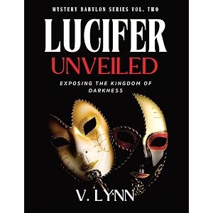 lucifer unveiled exposing the kingdom of darkness 2 mystery babylon