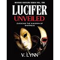 Lucifer Unveiled: Exposing the Kingdom of Darkness: 2 (Mystery Babylon)