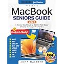 MacBook Seniors Guide: A Step-by-Step Manual for the Non-Tech-Savvy to Master Your Mac in No Time