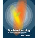 Machine Learning: A Probabilistic Perspective (Adaptive Computation and Machine Learning series)