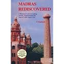Madras Rediscovered: A Historical Guide to Looking Around, Supplemented with Tales of 'Once Upon a City'