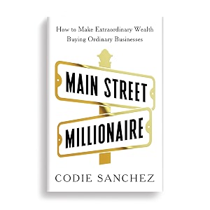 main street millionaire how to make extraordinary wealth buying ordinary businesses