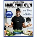 Make Your Own: 120+ Minimally Processed, Oil-Free, Wheat-Free, Sugar-Free, Plant-based Recipes