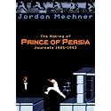The Making of Prince of Persia (Mechner Journals Series Book 2)