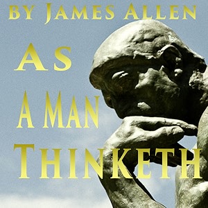 as a man thinketh