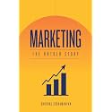 Marketing : The Untold Story | B2B, B2C, and D2C Strategies | Learn Modern Marketing in an Experimental Landscape with the help of Indian Case Studies