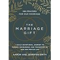 The Marriage Gift: 365 Prayers for Our Marriage - A Daily Devotional Journey to Inspire, Encourage, and Transform Us and Our Prayer Life