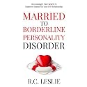 Married to Borderline Personality Disorder: Overcoming 9 False Beliefs to Empower Yourself in Your BPD Relationship