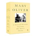 A Mary Oliver Collection: A Thousand Mornings, Dog Songs, Blue Horses, and Felicity