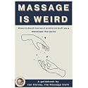 Massage Is Weird: How to Beat Burnout and Kick Butt as a Massage Therapist