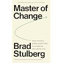 Master of Change : How to Excel When Everything is Changing – Including You