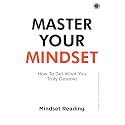Master Your Mindset: How To Get What You Truly Deserve