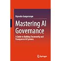 Mastering Ai Governance: A Guide to Building Trustworthy and Transparent Ai Systems