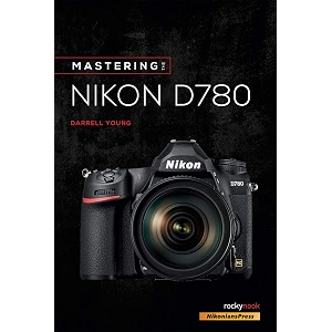 mastering the nikon d780 mastering camera guide